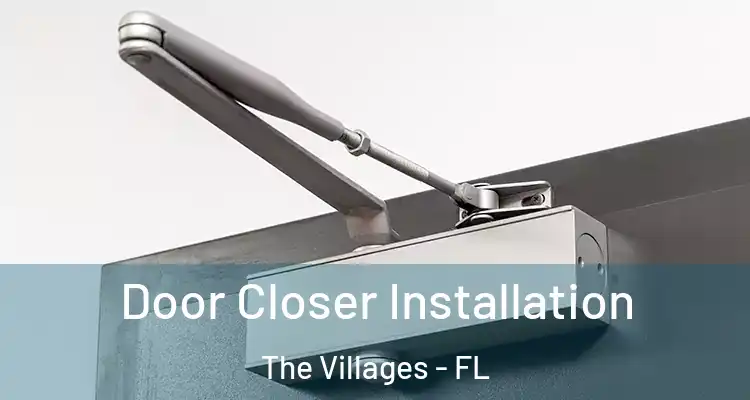  Door Closer Installation The Villages - FL