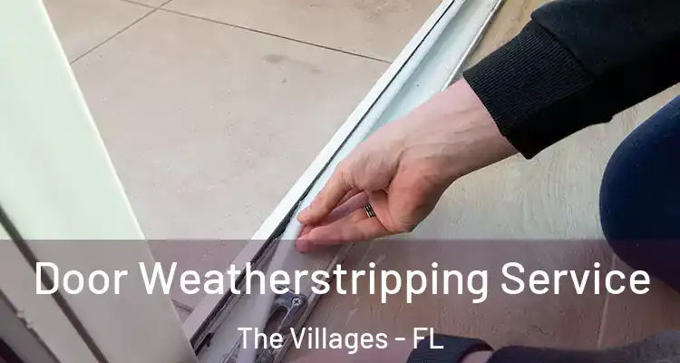  Door Weatherstripping Service The Villages - FL