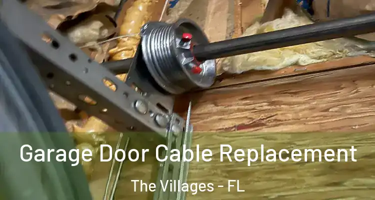  Garage Door Cable Replacement The Villages - FL