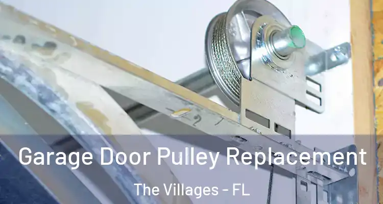  Garage Door Pulley Replacement The Villages - FL