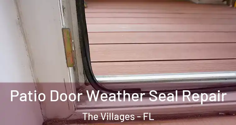  Patio Door Weather Seal Repair The Villages - FL