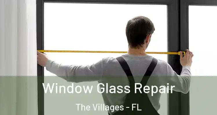  Window Glass Repair The Villages - FL